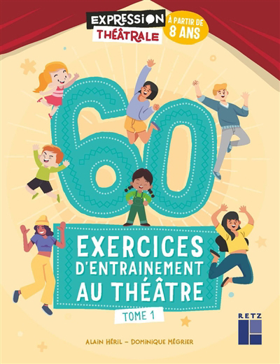 60 exercices d'entraînement au théâtre : à partir de 8 ans T.01 | Héril, Alain