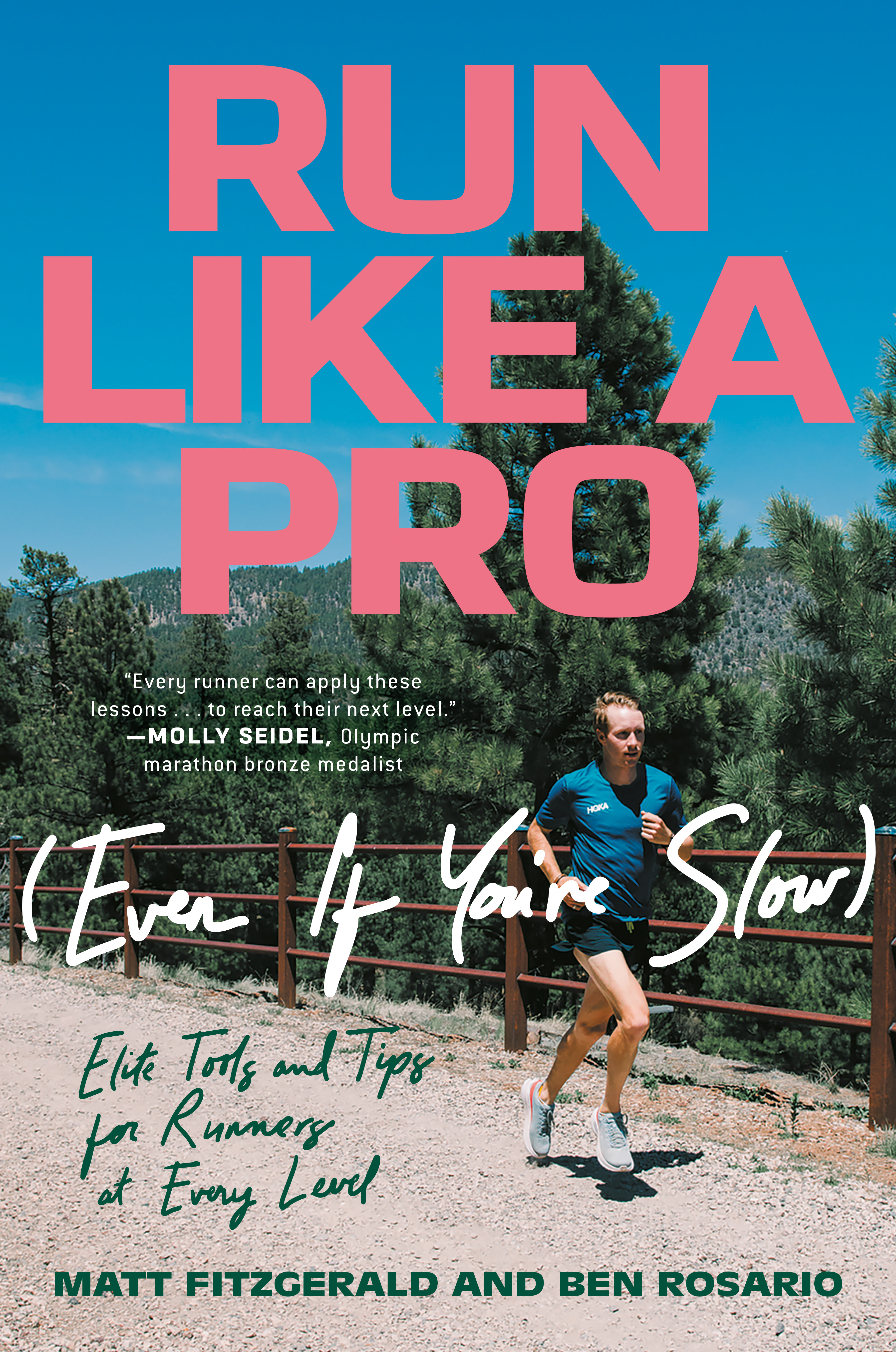 Run Like a Pro (Even If You're Slow) : Elite Tools and Tips for Runners at Every Level | Fitzgerald, Matt