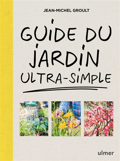 Guide du jardin ultra-simple | Groult, Jean-Michel
