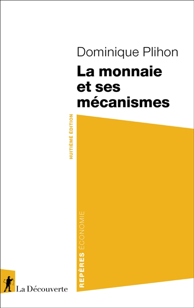 monnaie et ses mécanismes (La) | Plihon, Dominique