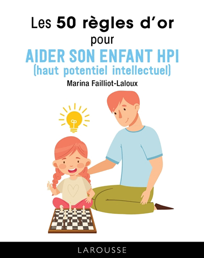 50 règles d'or pour aider son enfant HPI (haut potentiel intellectuel) (Les) | Failliot-Laloux, Marina