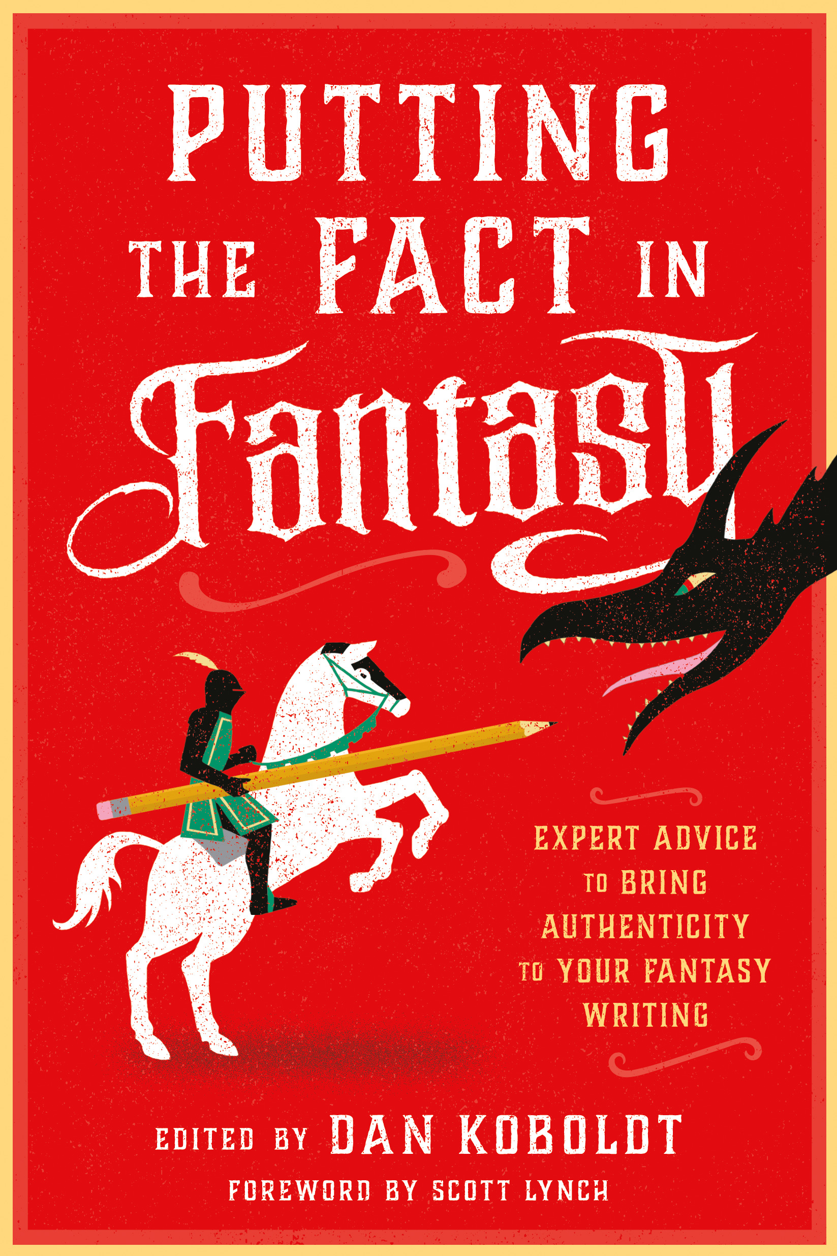 Putting the Fact in Fantasy : Expert Advice to Bring Authenticity to Your Fantasy Writing | Koboldt, Dan
