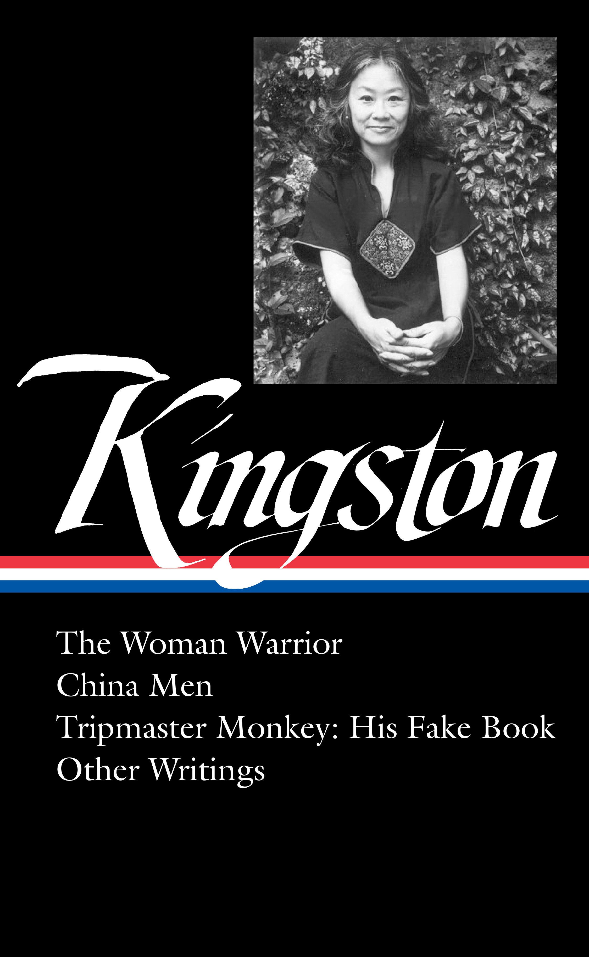 Maxine Hong Kingston: The Woman Warrior, China Men, Tripmaster Monkey, Other Writings (LOA #355) | Kingston, Maxine Hong