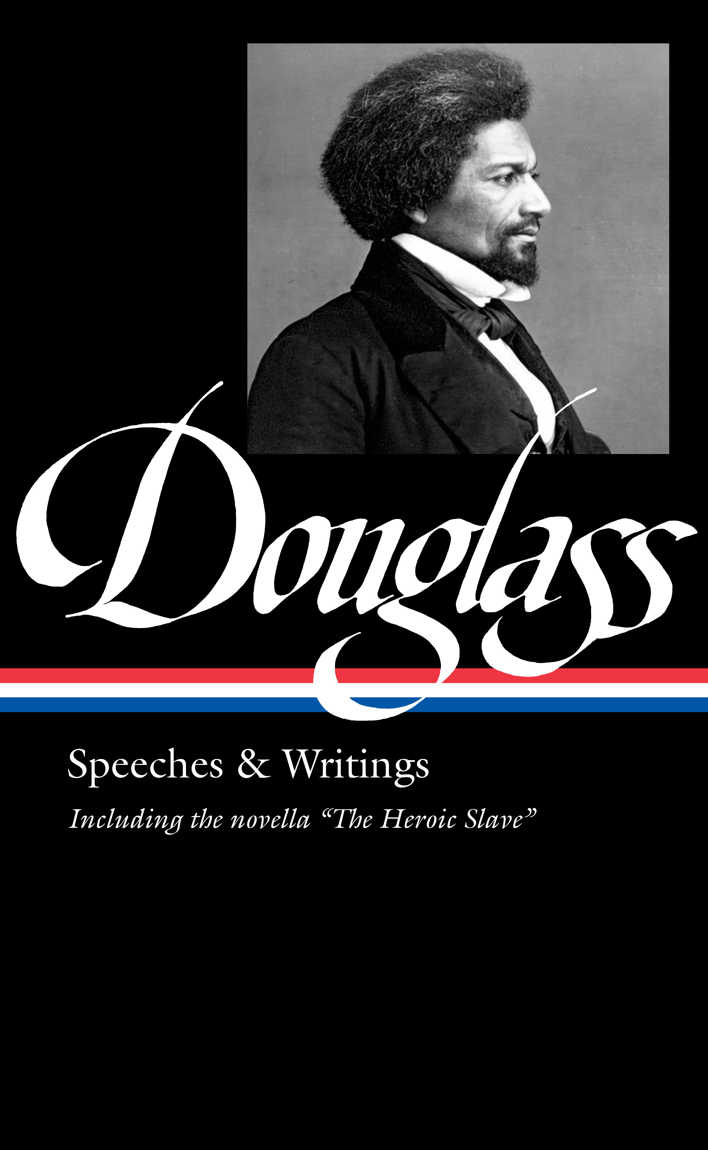 Frederick Douglass: Speeches &amp; Writings (LOA #358) | Douglass, Frederick
