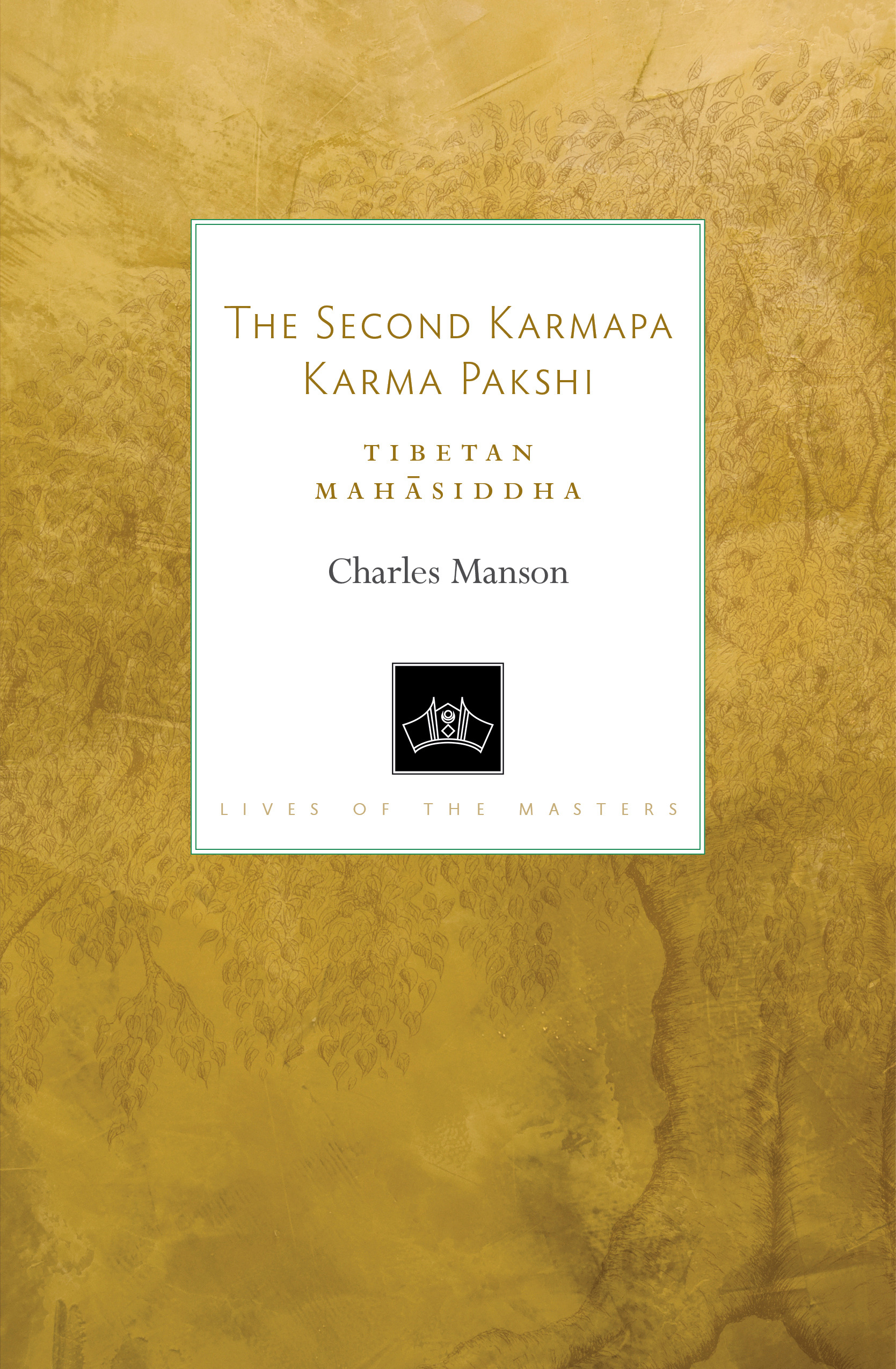 The Second Karmapa Karma Pakshi : Tibetan Mahasiddha | Manson, Charles