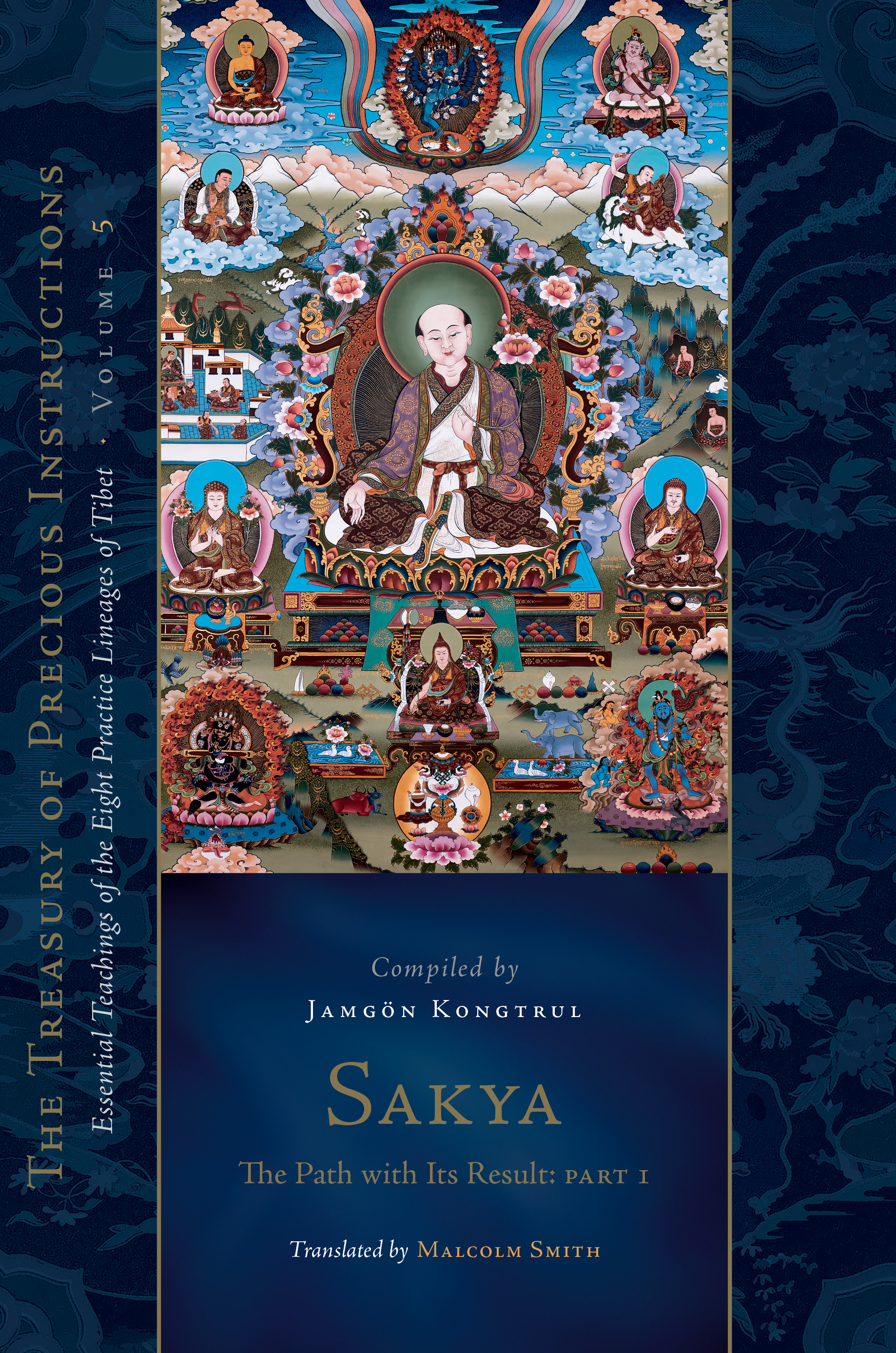 Sakya: The Path with Its Result, Part One : Essential Teachings of the Eight Practice Lineages of Tibet, Volume 5 (The Treasury of Precious Instructions) | Thayé, Jamgön Kongtrul Lodr
