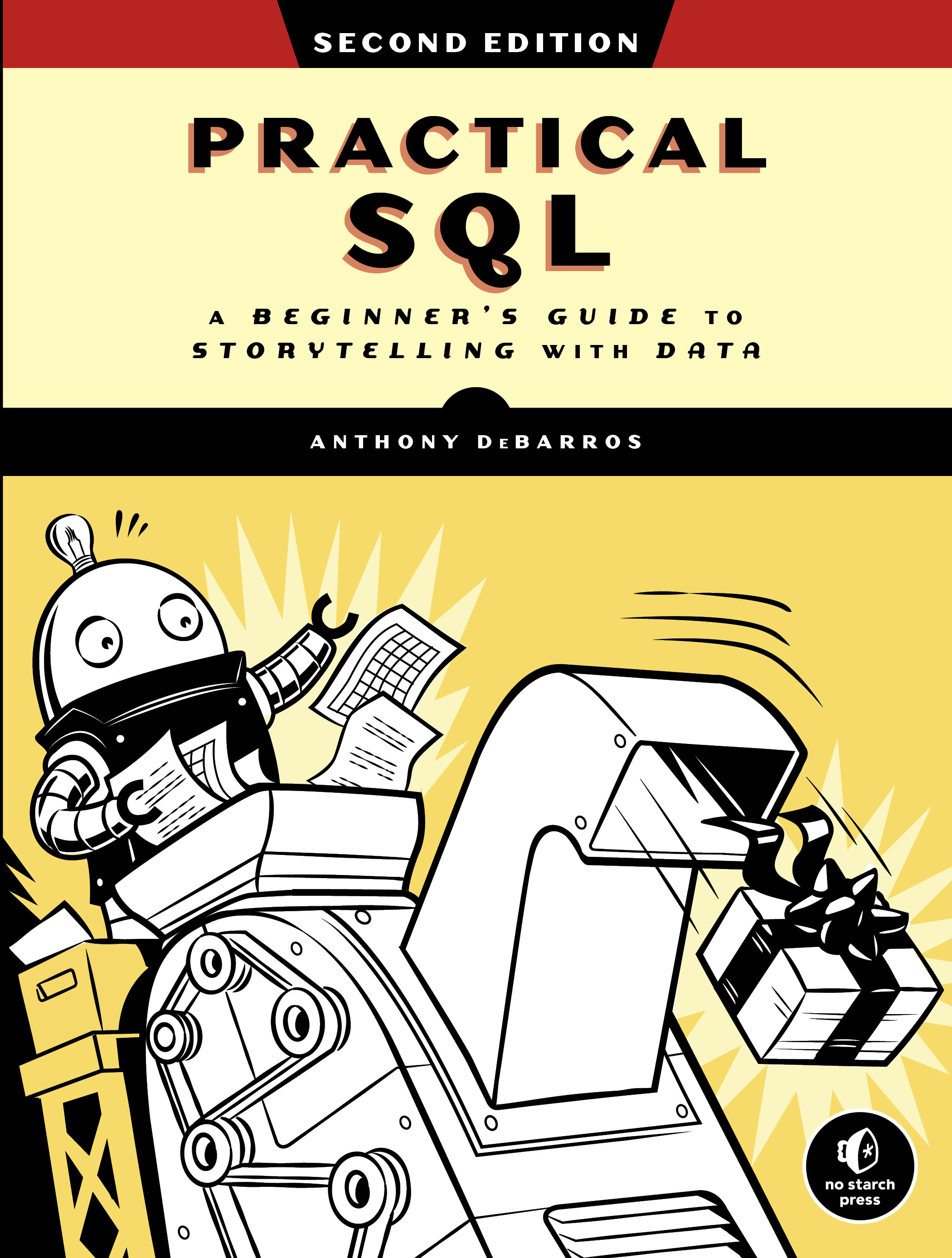 Practical SQL, 2nd Edition : A Beginner's Guide to Storytelling with Data | DeBarros, Anthony
