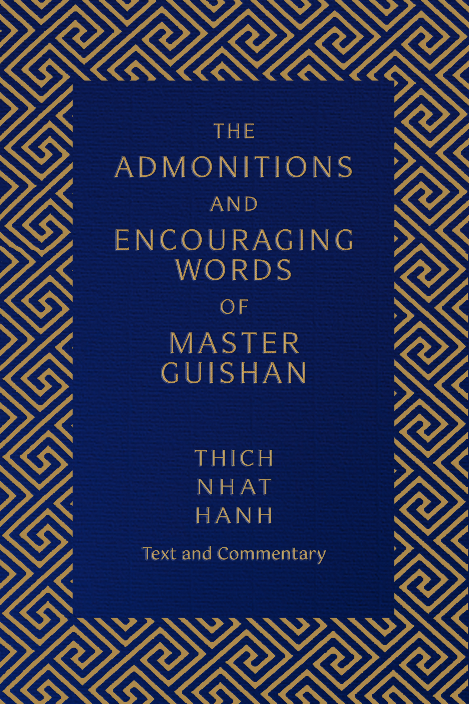 The Admonitions and Encouraging Words of Master Guishan : Text and Commentary | Nhat Hanh, Thich