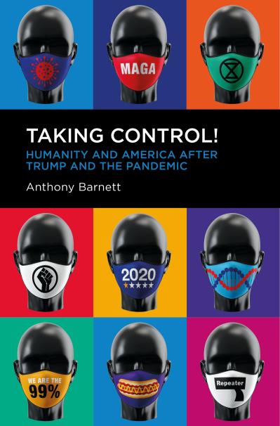 Taking Control! : Humanity and America after Trump and the Pandemic | Barnett, Anthony
