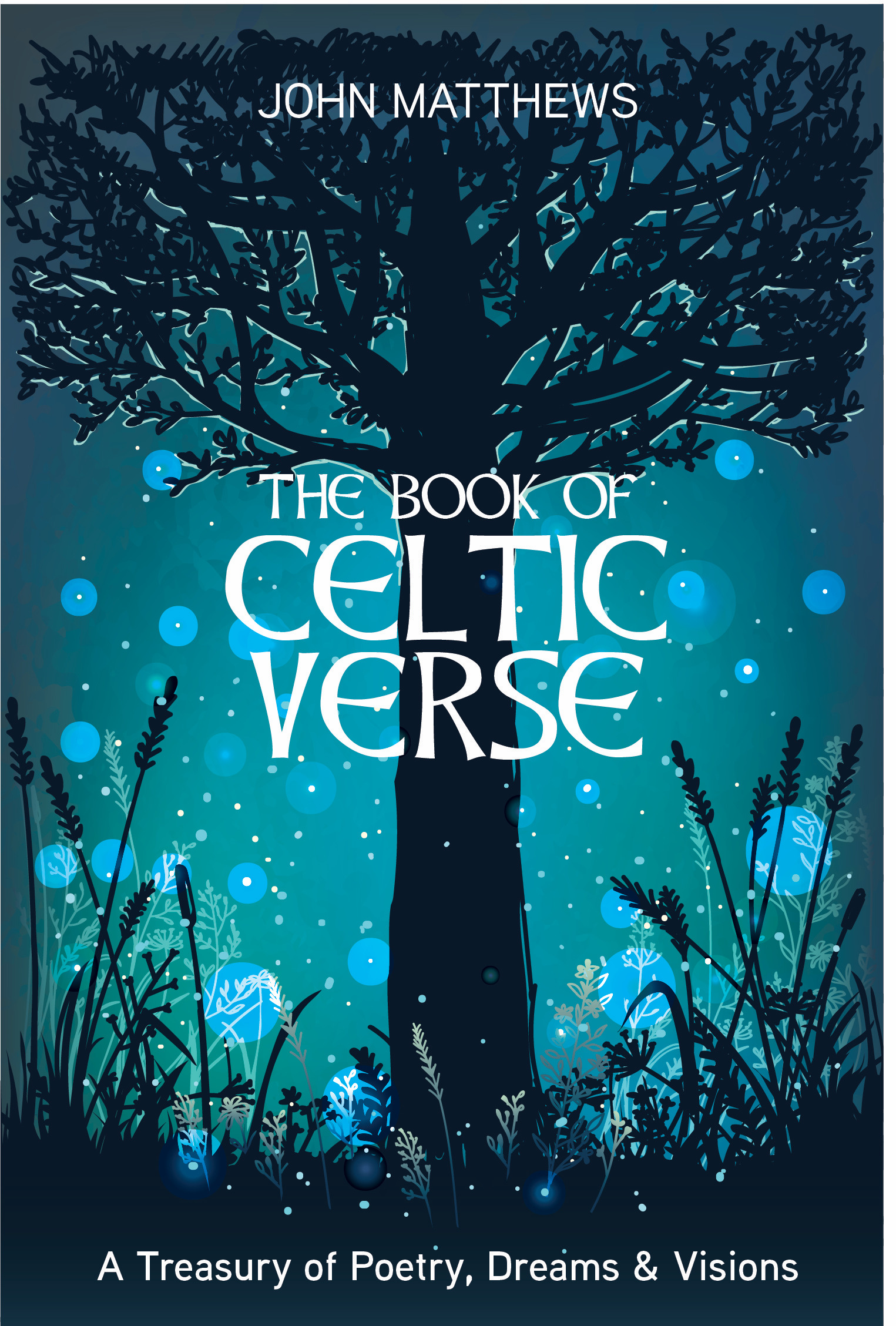 Book of Celtic Verse : A Treasury of Poetry, Dreams &amp; Visions | Matthews, John
