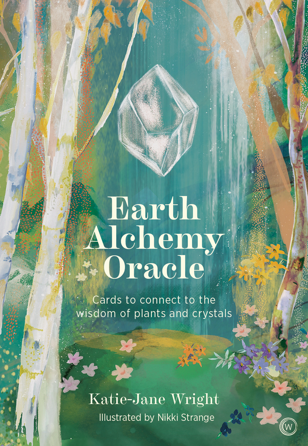 Earth Alchemy Oracle Card Deck : Connect to the wisdom and beauty of the plant and crystal kingdoms | Wright, Katie-Jane