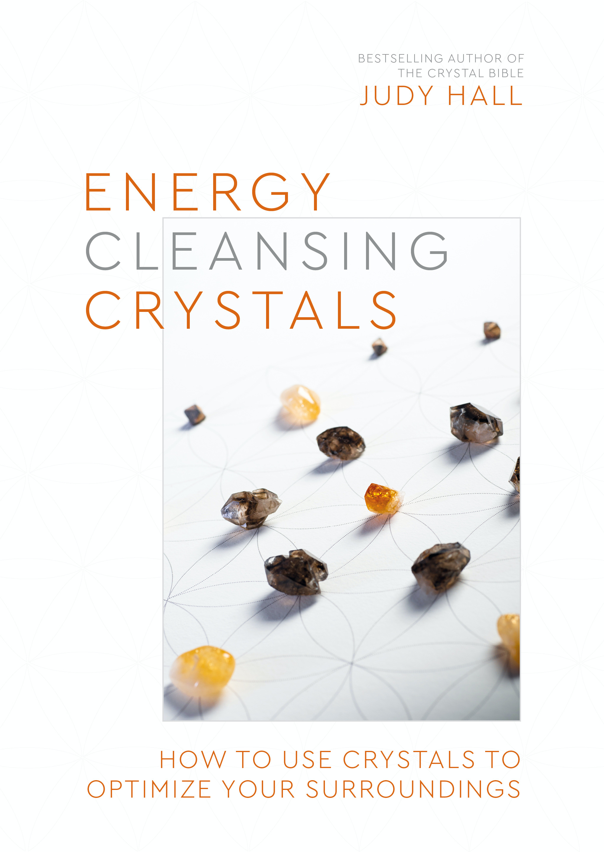 Energy-Cleansing Crystals : How to Use Crystals to Optimize Your Surroundings | Hall, Judy