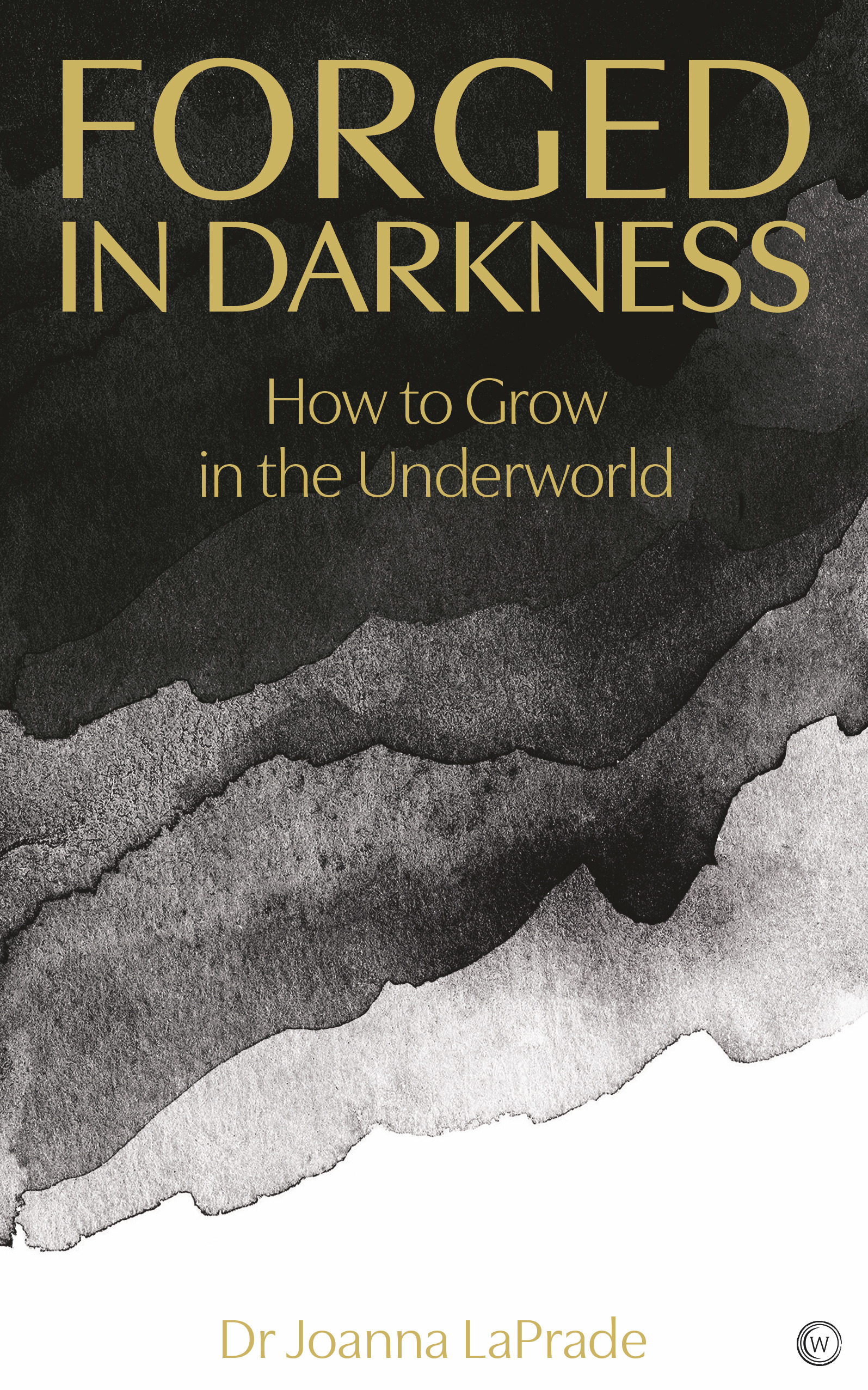 Forged in Darkness : The Many Paths of Personal Transformation | LaPrade, Joanna
