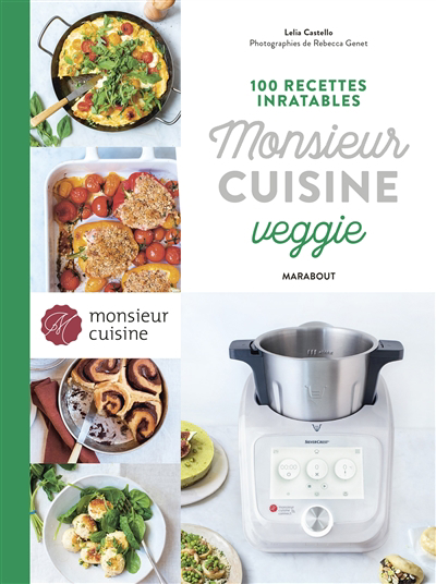 Monsieur cuisine veggie : 100 recettes inratables | Castello, Lelia