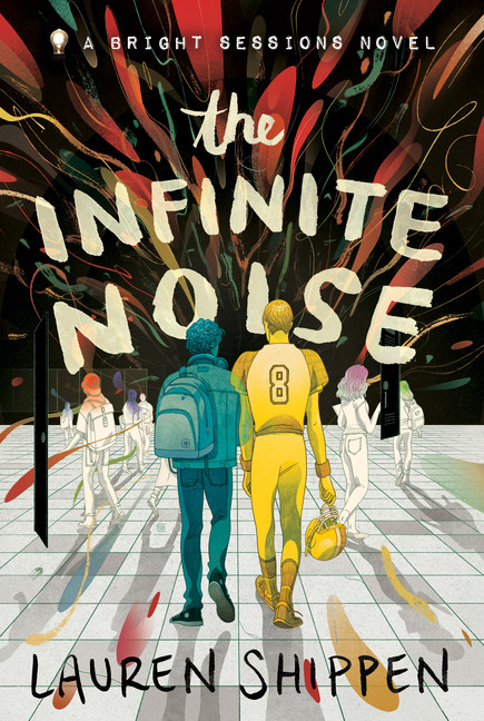 The Infinite Noise : A Bright Sessions Novel | Shippen, Lauren
