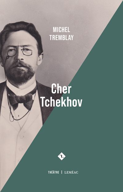 Cher Tchekhov | TREMBLAY, Michel