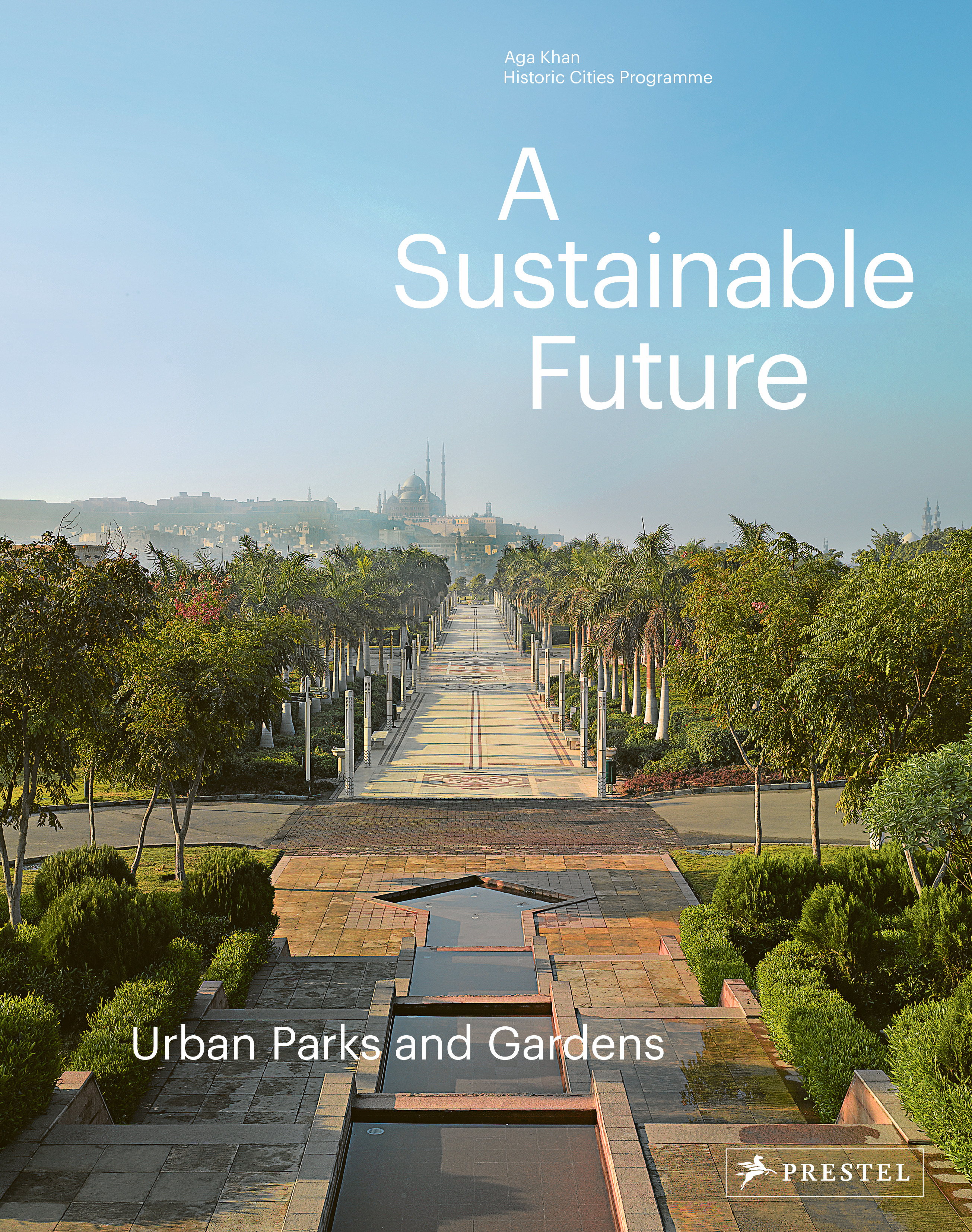 A Sustainable Future : Urban Parks &amp; Gardens | Jodidio, Philip