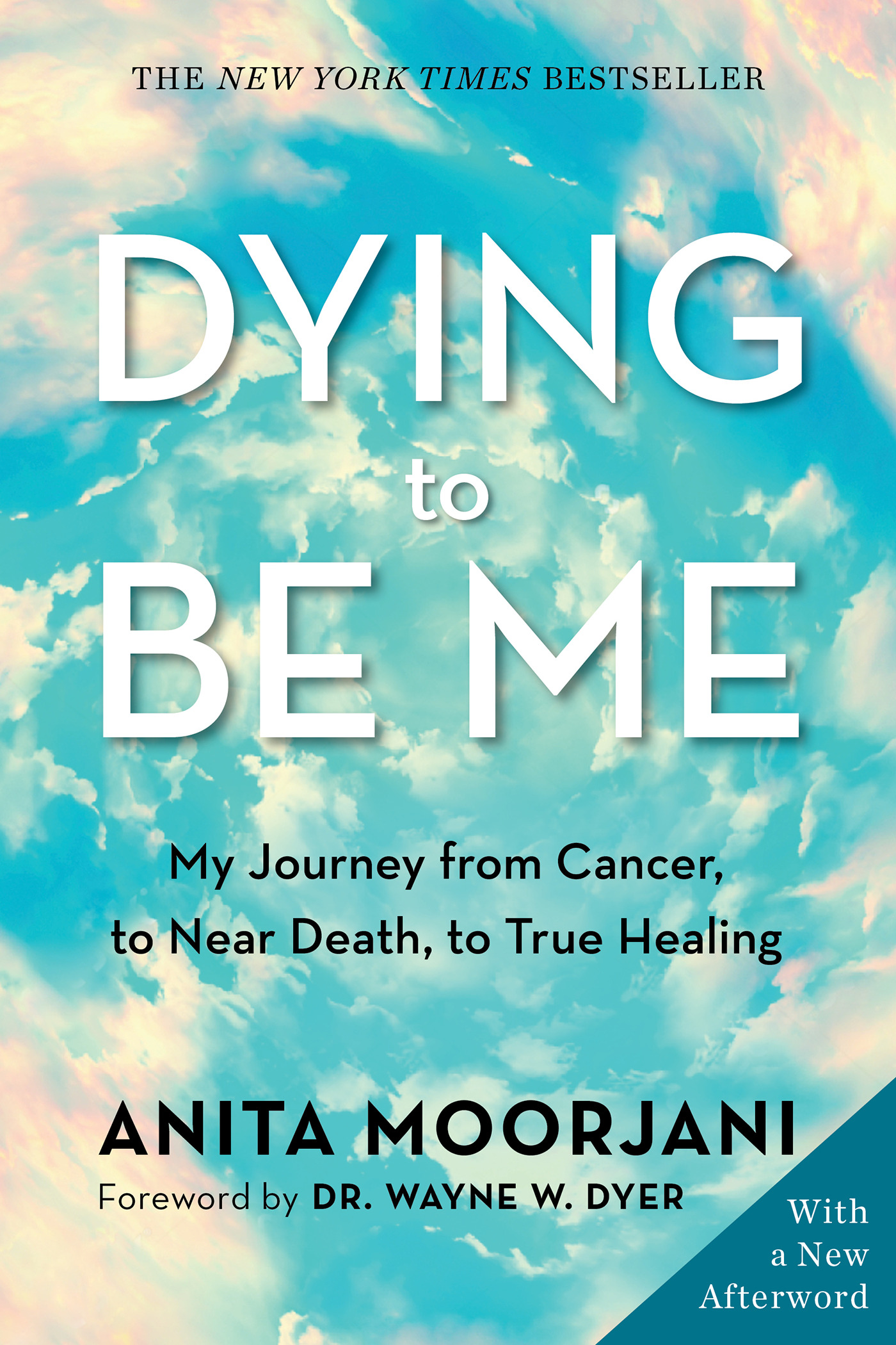 Dying to Be Me : My Journey from Cancer, to Near Death, to True Healing | Moorjani, Anita