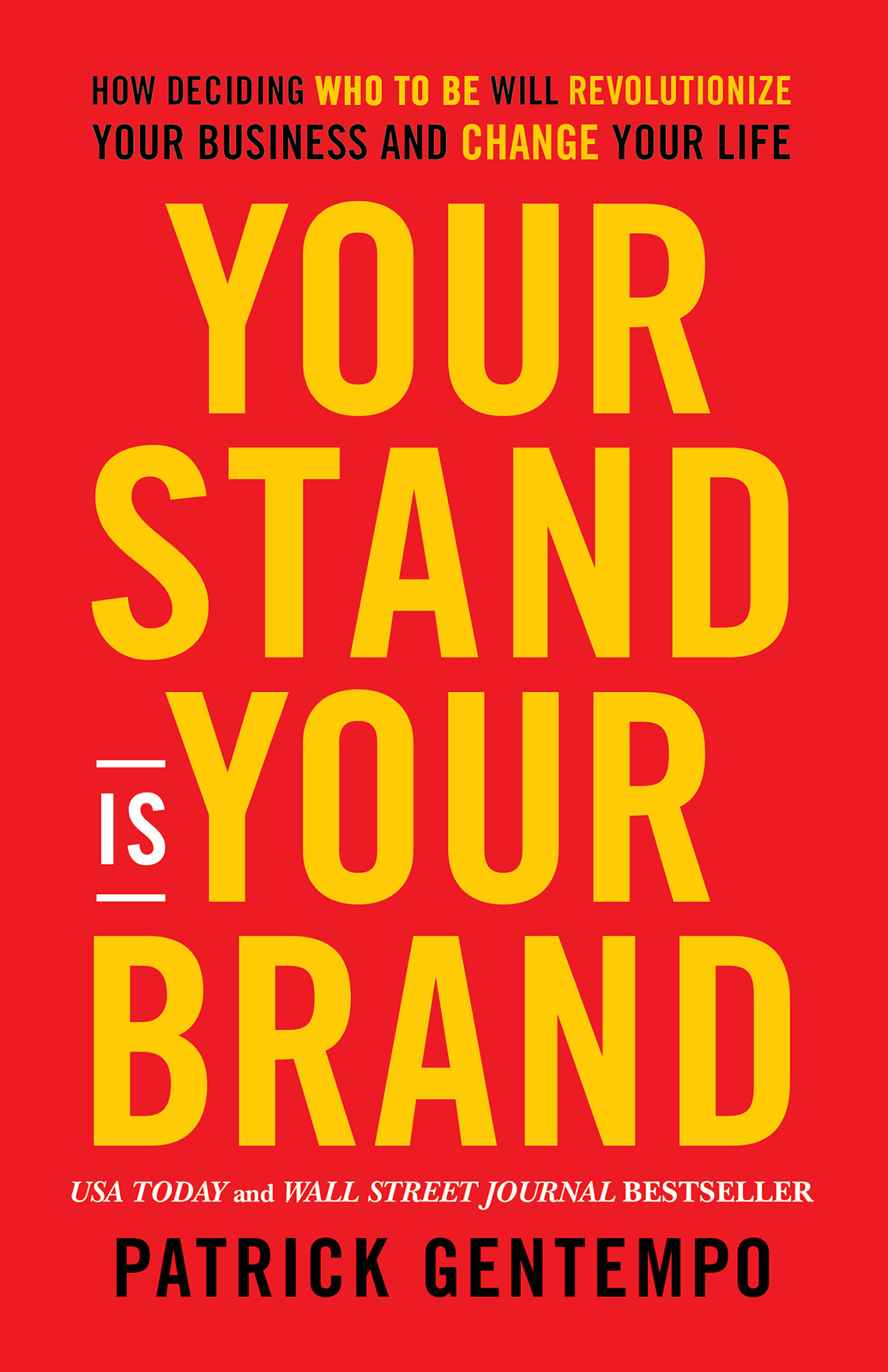 Your Stand Is Your Brand : How Deciding Who to Be Will Revolutionize Your Business and Change Your Life | Gentempo, Patrick
