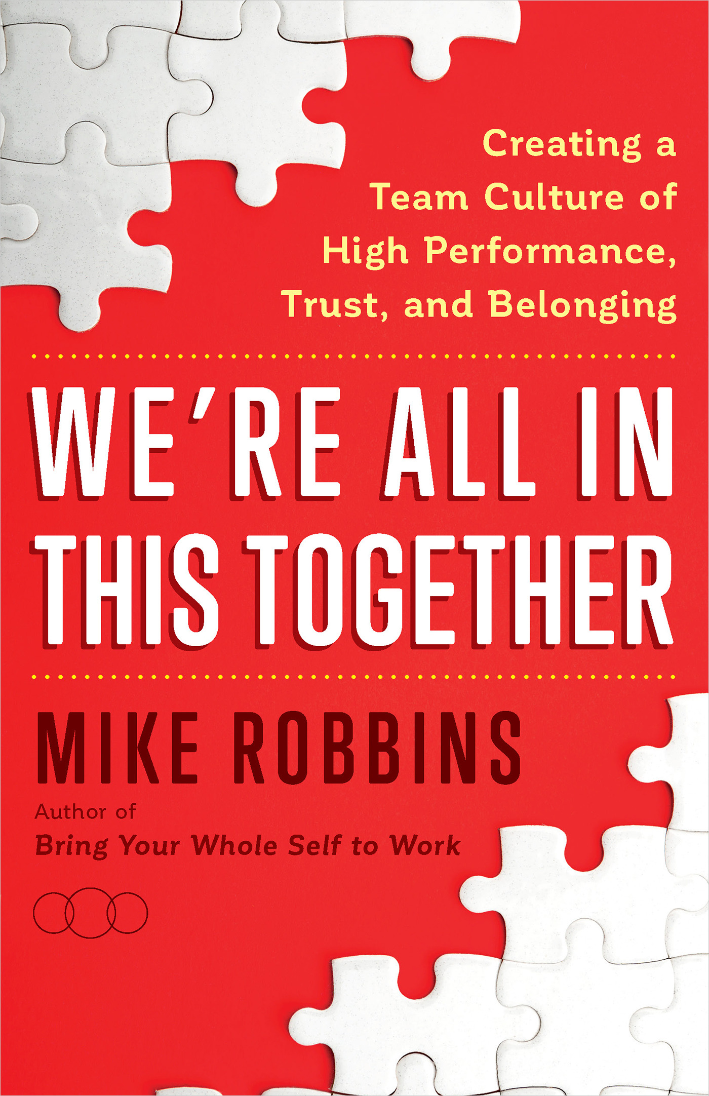 We're All in This Together : Creating a Team Culture of High Performance, Trust, and Belonging | Robbins, Mike