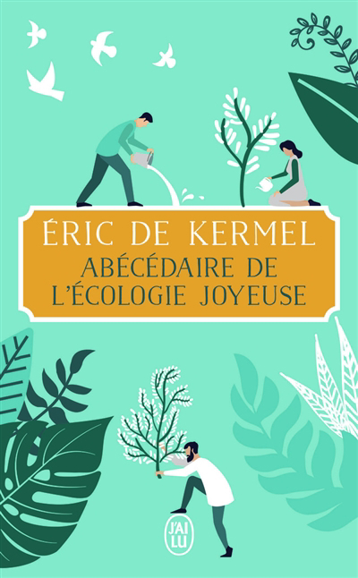 Abécédaire de l'écologie joyeuse | Kermel, Eric