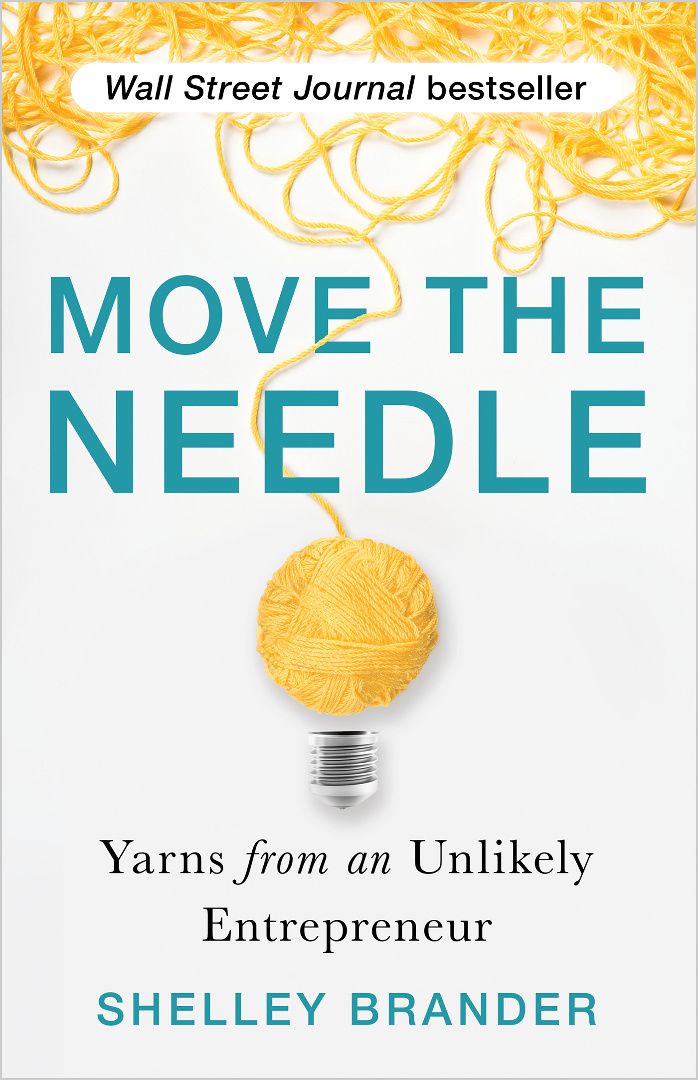 Move the Needle : Yarns from an Unlikely Entrepreneur | Brander, Shelley