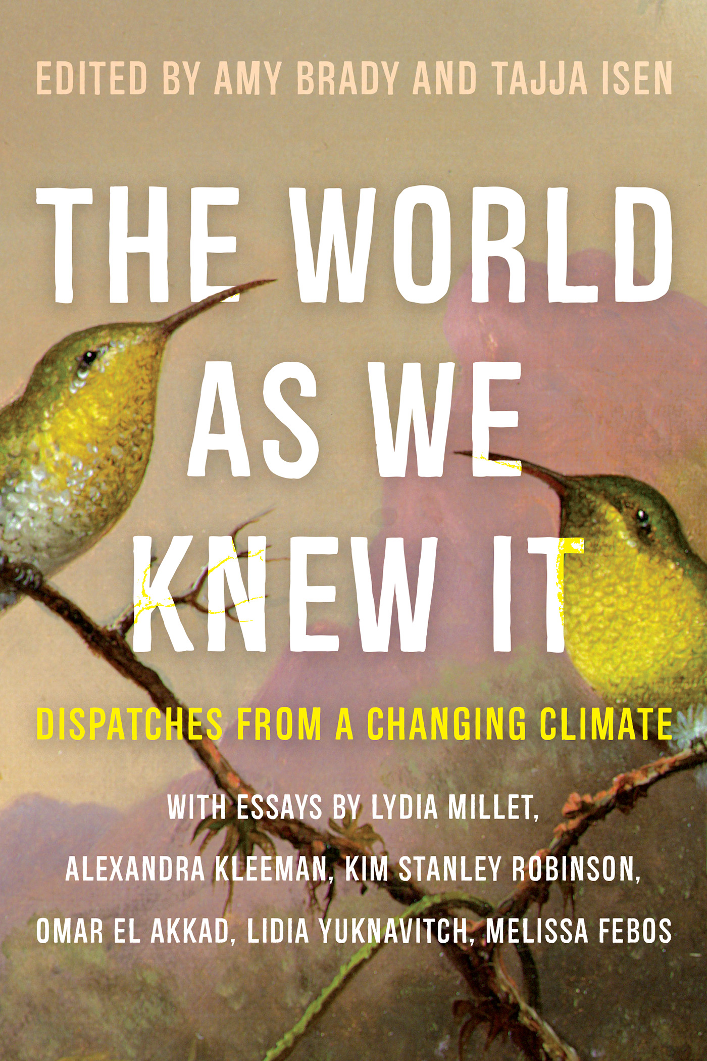 The World As We Knew It : Dispatches From a Changing Climate | Brady, Amy