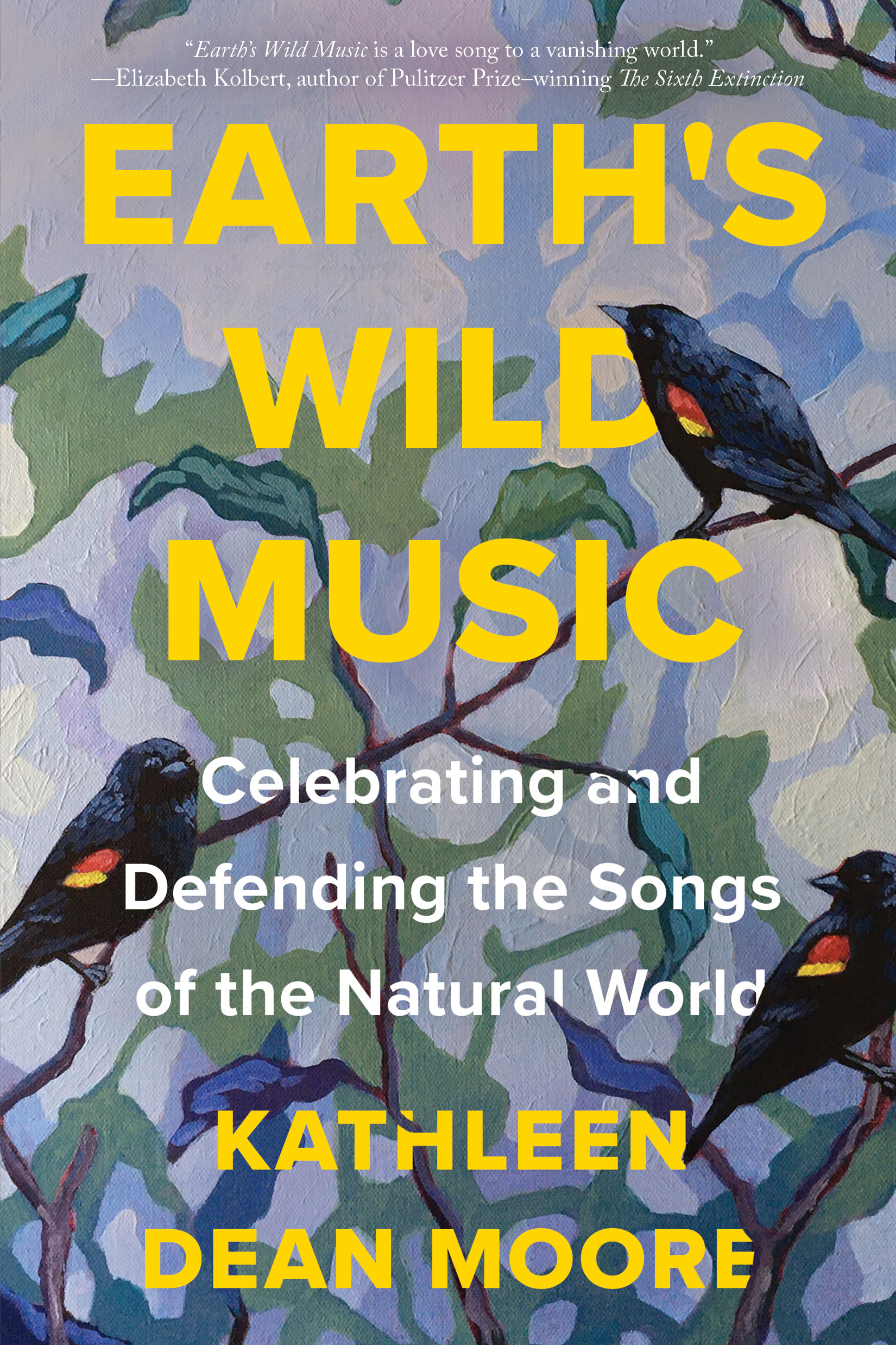 Earth's Wild Music : Celebrating and Defending the Songs of the Natural World | Moore, Kathleen Dean