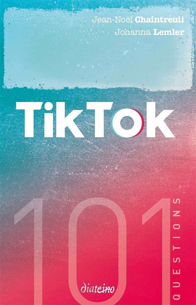 TikTok : 101 questions | Chaintreuil, Jean-Noël
