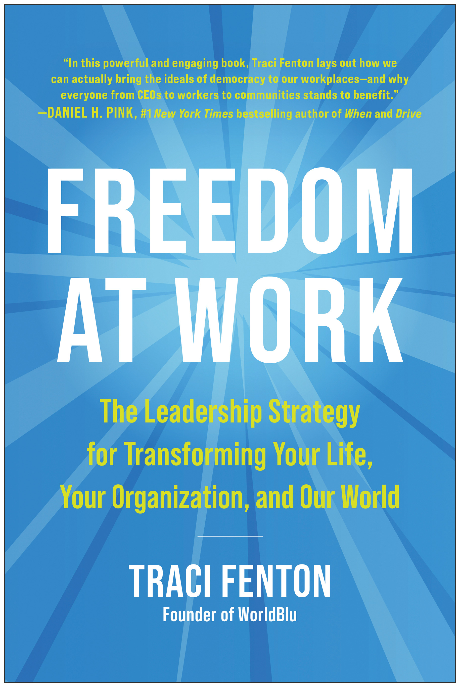 Freedom at Work : The Leadership Strategy for Transforming Your Life, Your Organization, and Our World | Fenton, Traci