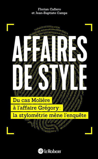 Affaires de style : du cas Molière à l'affaire Grégory : la stylométrie mène l'enquête | Cafiero, Florian
