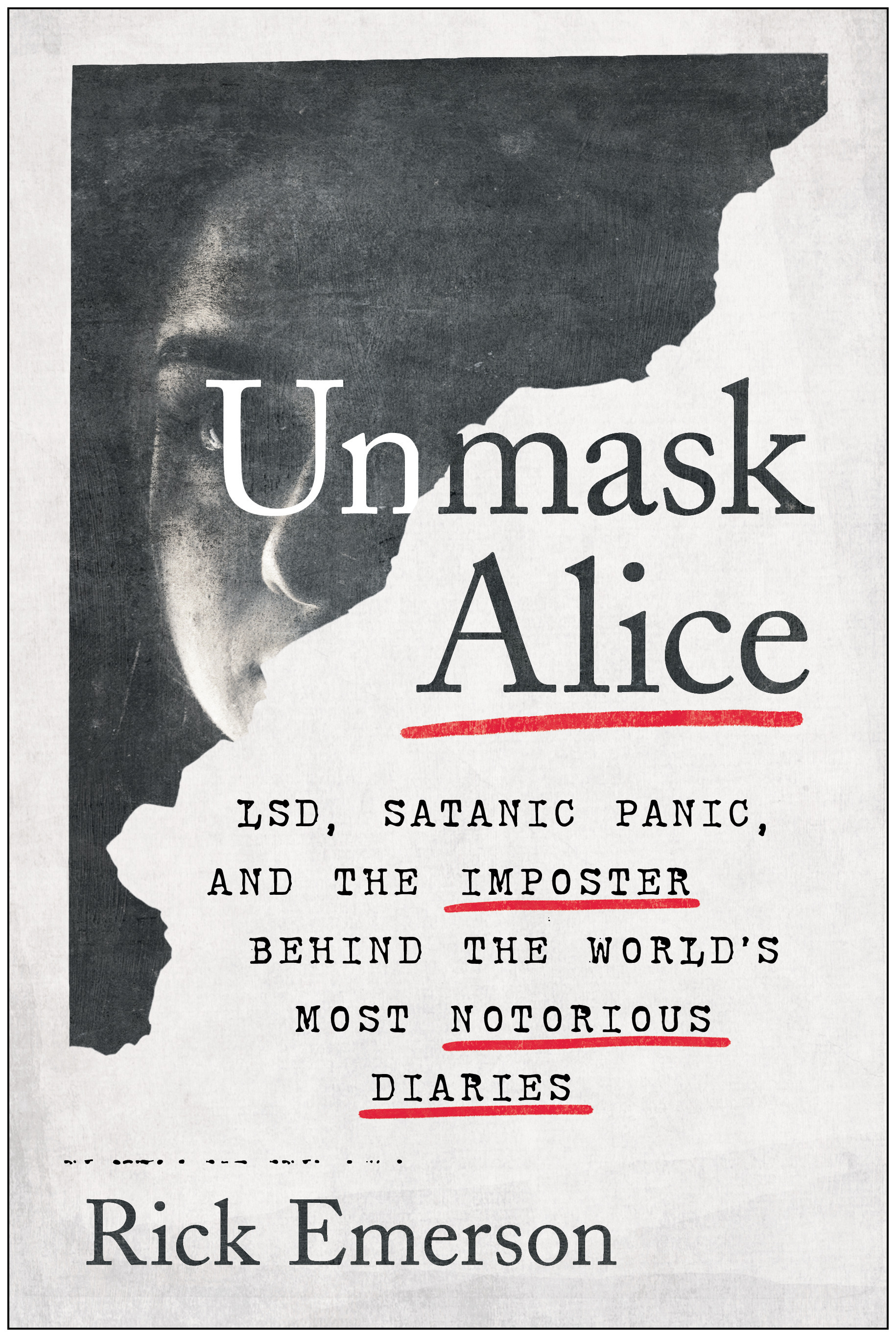 Unmask Alice : LSD, Satanic Panic, and the Imposter Behind the World's Most Notorious Diaries | Emerson, Rick