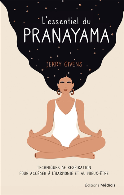 Essentiel du pranayama (L') : techniques de respiration pour accéder à l'harmonie et au mieux-être | Givens, Jerry