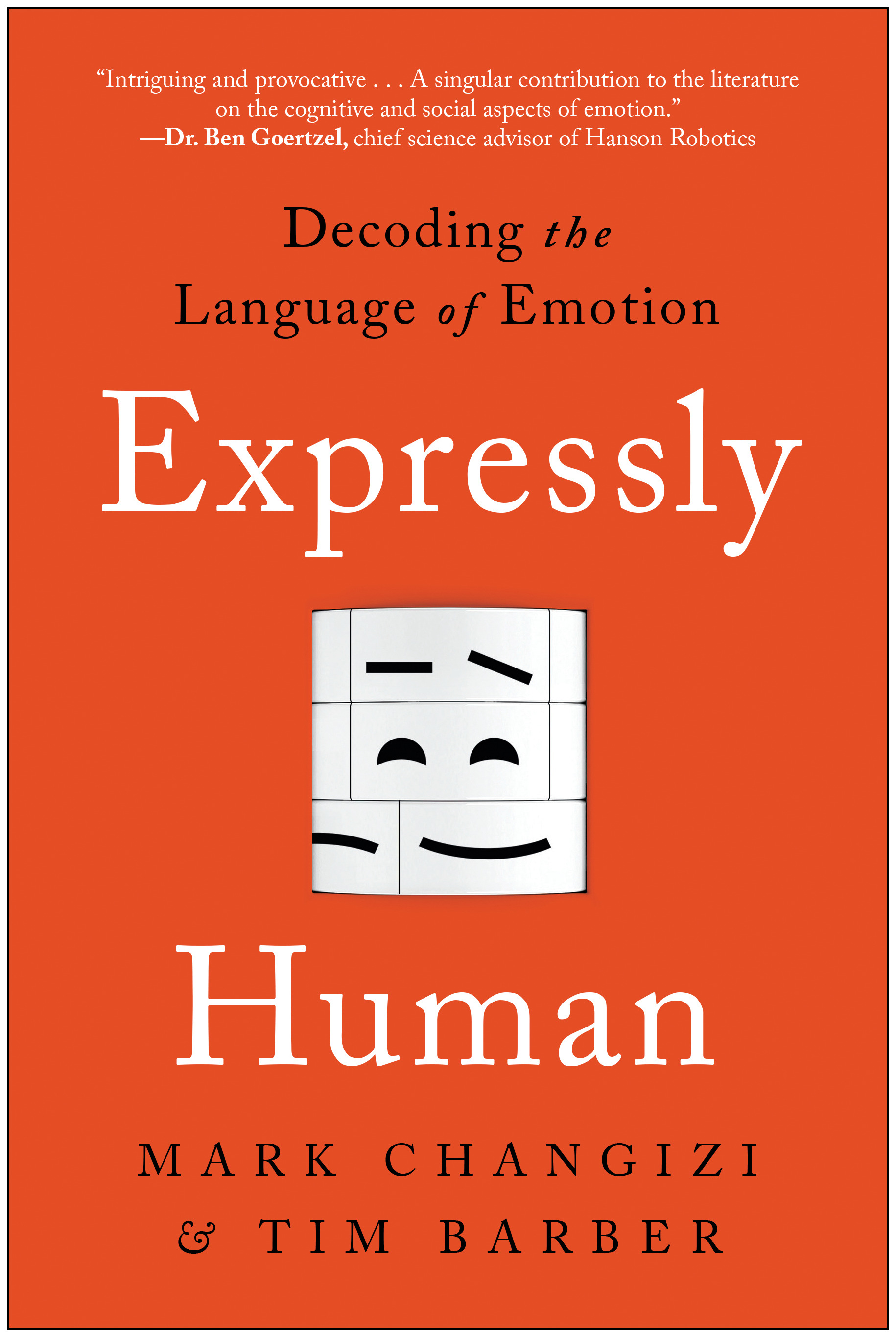 Expressly Human : Decoding the Language of Emotion | Changizi, Mark