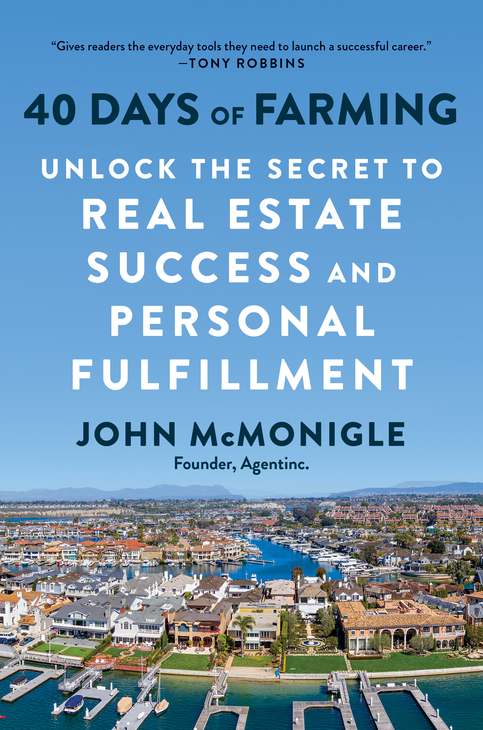 40 Days of Farming : Unlock the Secret to Real Estate Success and Personal Fulfillment | McMonigle, John
