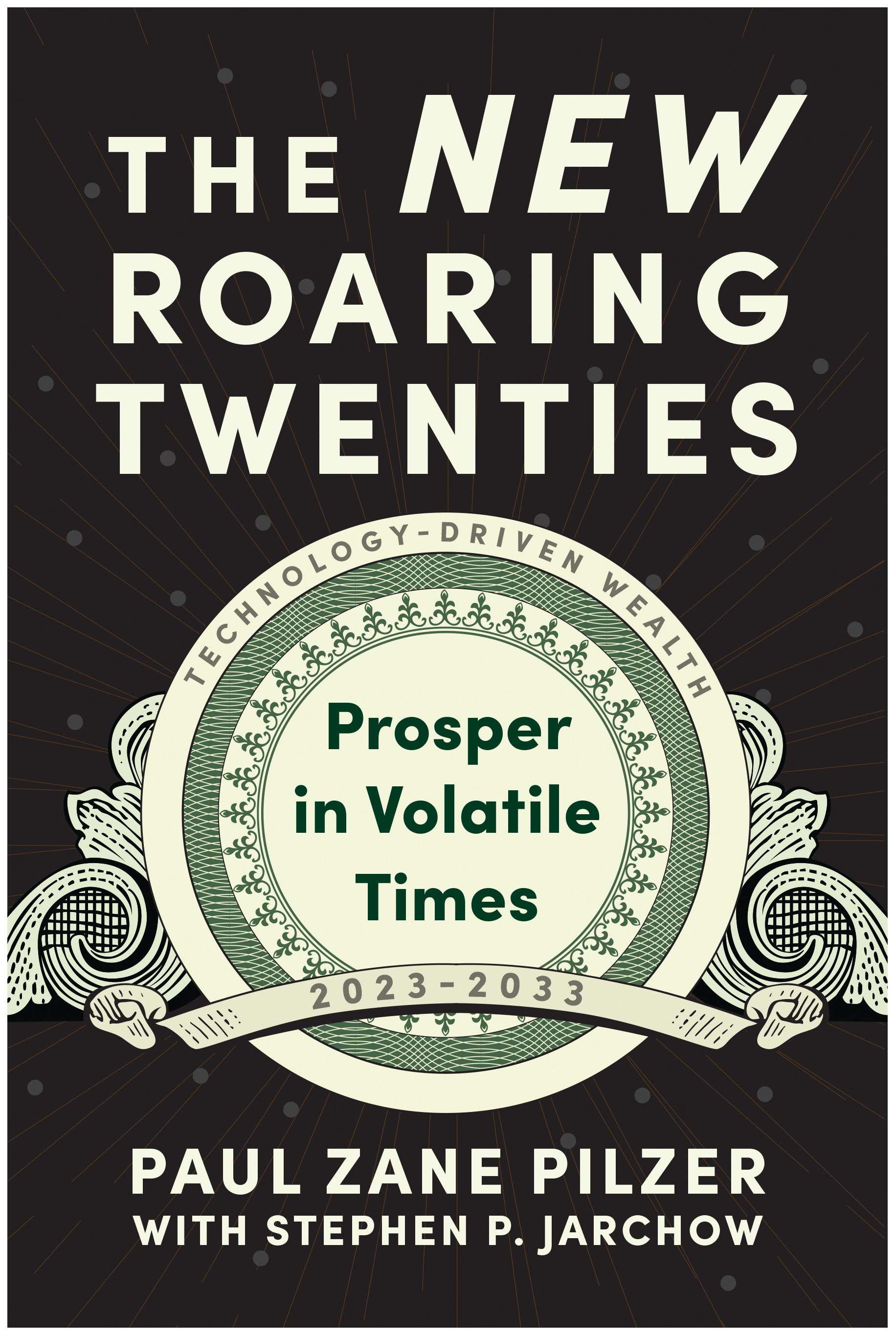 The New Roaring Twenties : Prosper in Volatile Times | Pilzer, Paul Zane