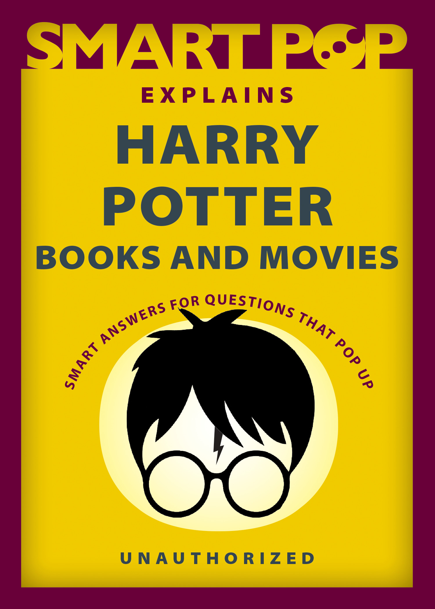 Smart Pop Explains Harry Potter Books and Movies | The Editors of Smart Pop