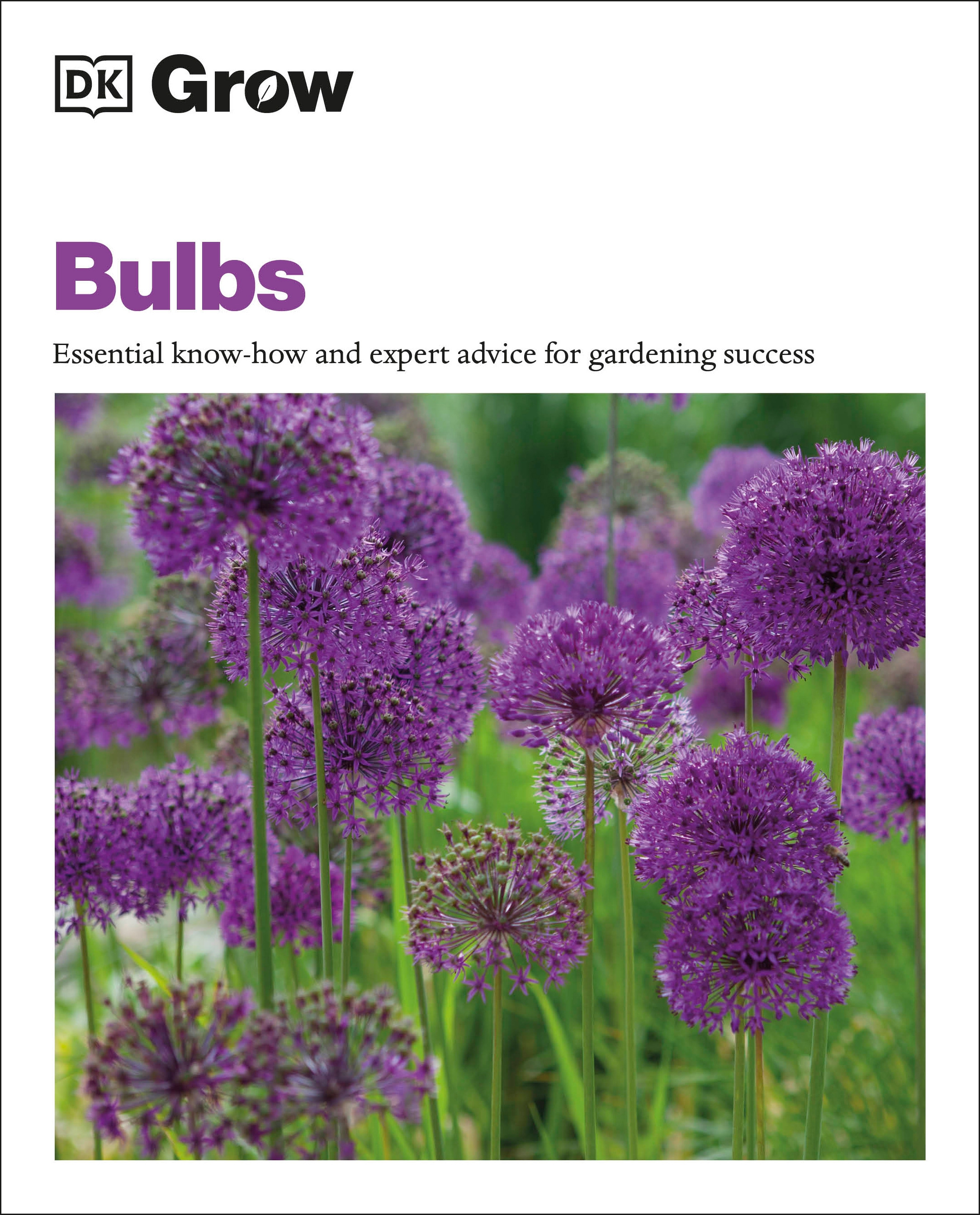 Grow Bulbs : Essential Know-how And Expert Advice For Gardening Success | Mahon, Stephanie