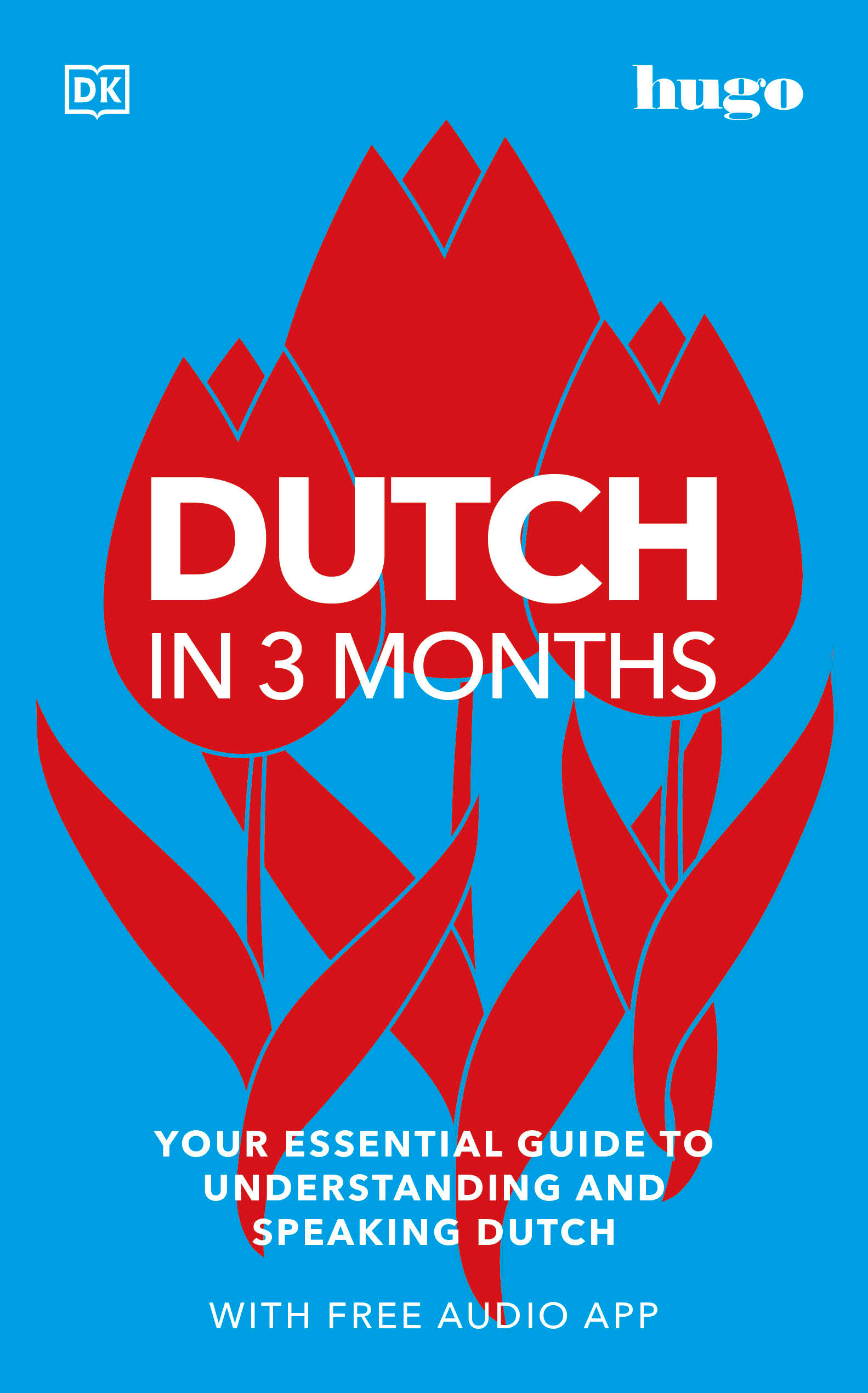 Dutch in 3 Months with Free Audio App : Your Essential Guide to Understanding and Speaking Dutch | 