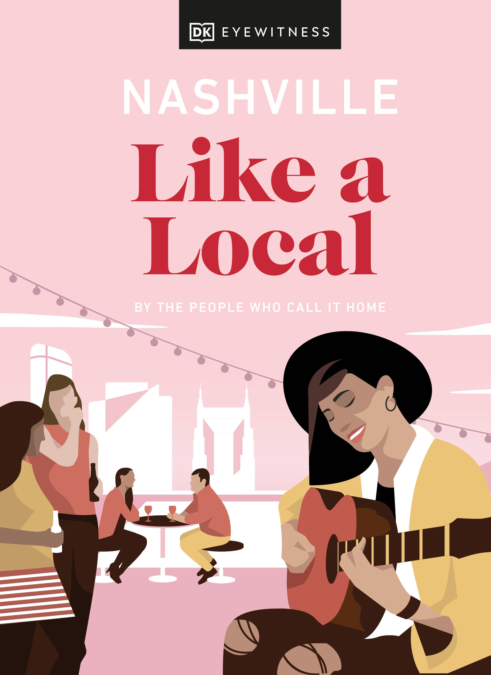 Nashville Like a Local : By the people who call it home | 