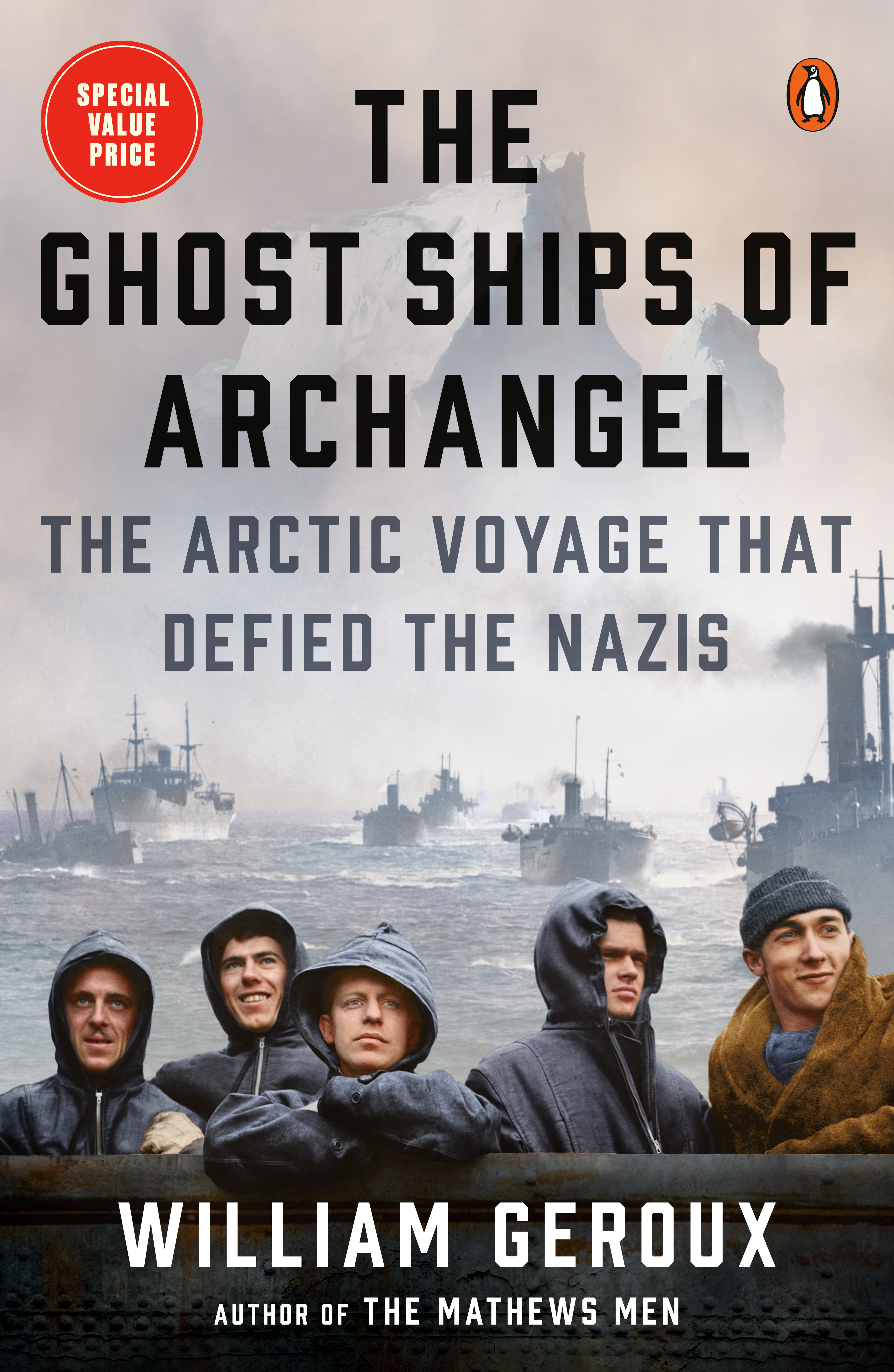 The Ghost Ships of Archangel : The Arctic Voyage That Defied the Nazis | Geroux, William