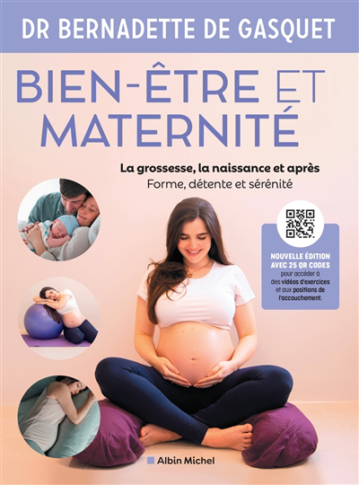 Bien-être et maternité : la grossesse, la naissance et après : forme, détente et sérénité | Gasquet, Bernadette