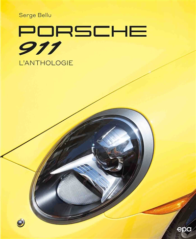 Porsche 911 : l'anthologie | Bellu, Serge