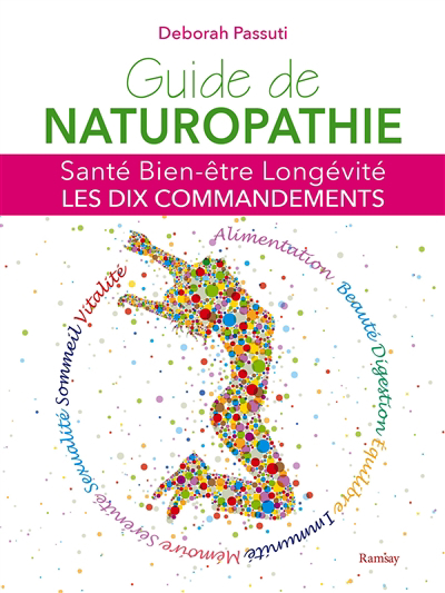 Guide de naturopathie : santé, bien-être, longévité : les dix commandements | Passuti, Deborah