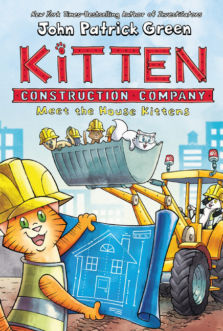 Kitten Construction Company: Meet the House Kittens | Green, John Patrick