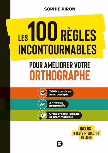 100 règles incontournables pour améliorer votre orthographe (Les) | Piron, Sophie