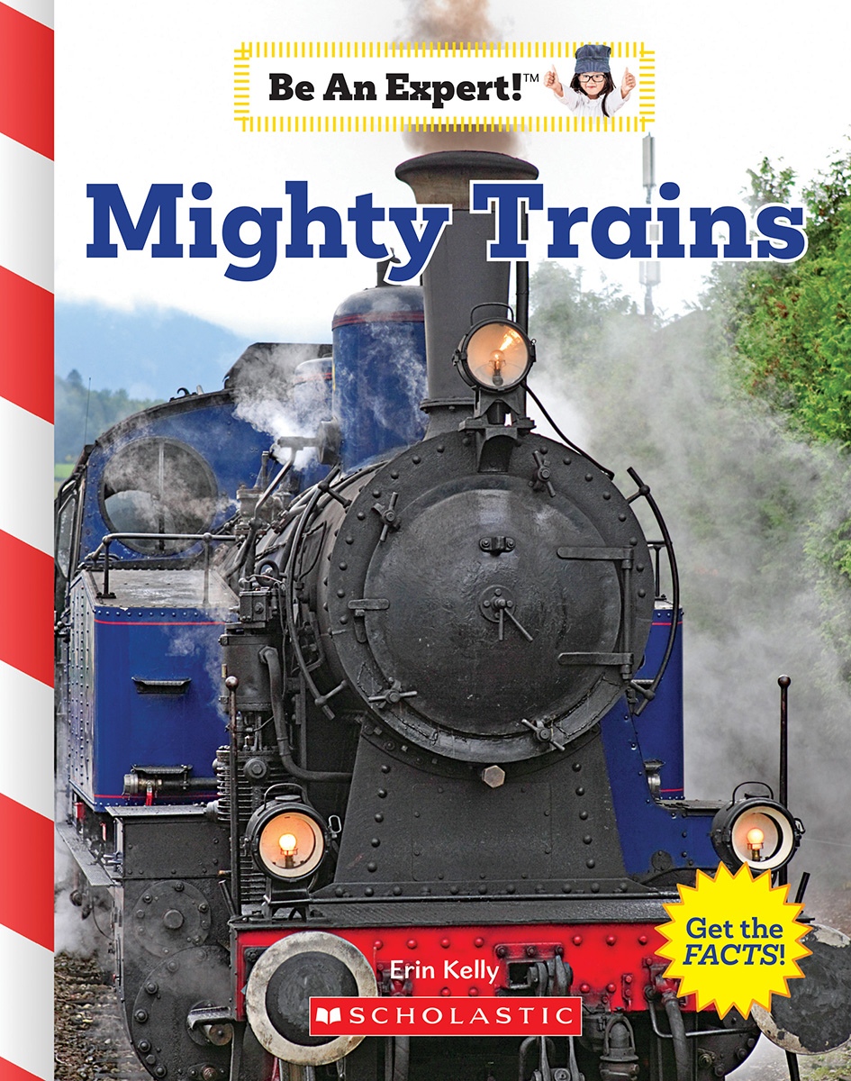 Be an Expert! - Mighty Trains  | Kelly, Erin
