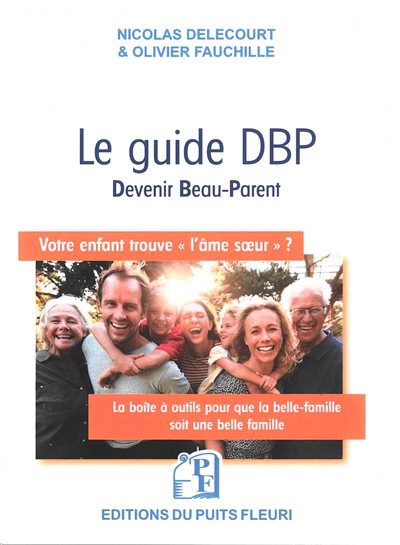 guide DBP, devenir beau-parent (Le): votre enfant trouve l'âme soeur ?  | Delecourt, Nicolas