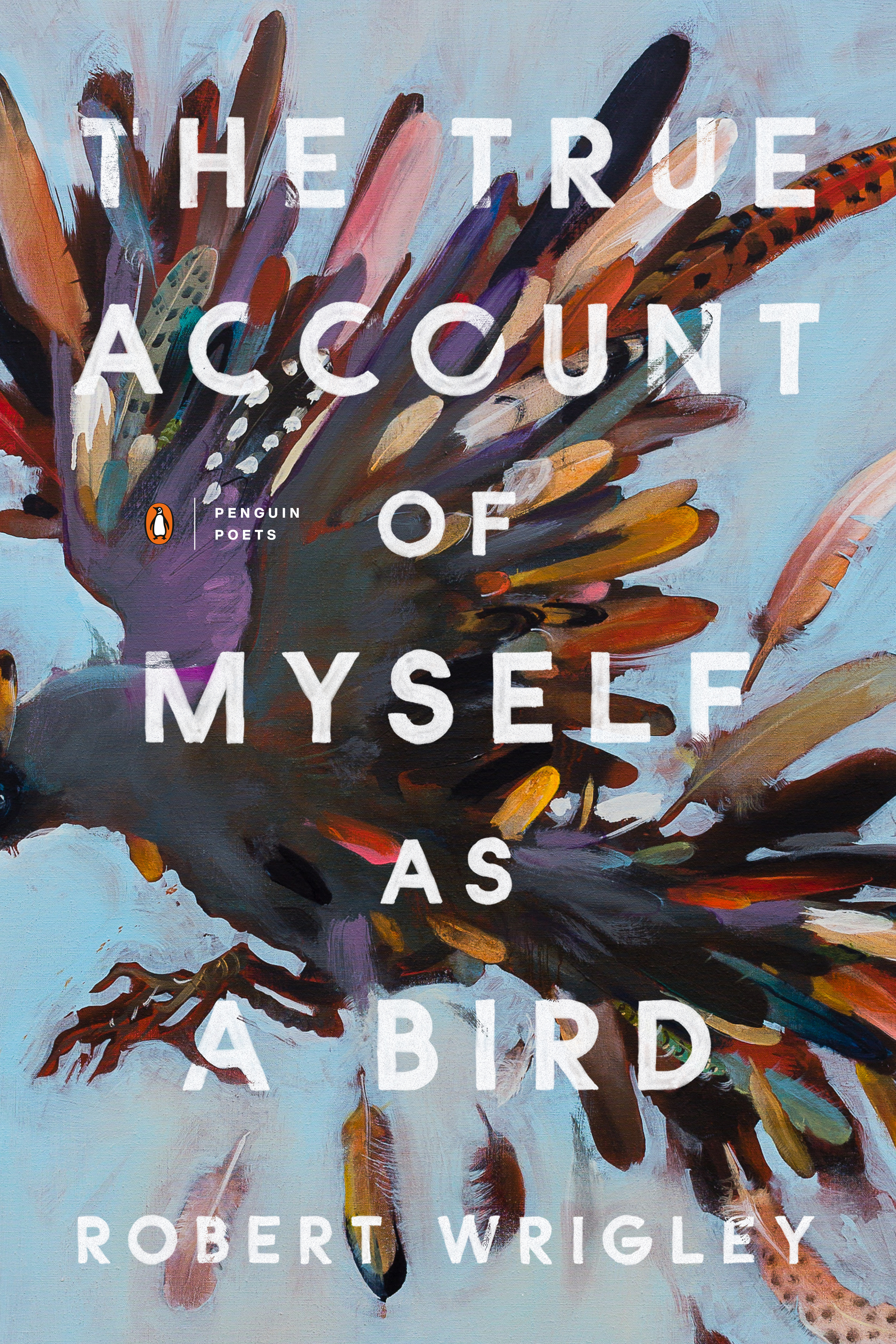 The True Account of Myself as a Bird | Wrigley, Robert