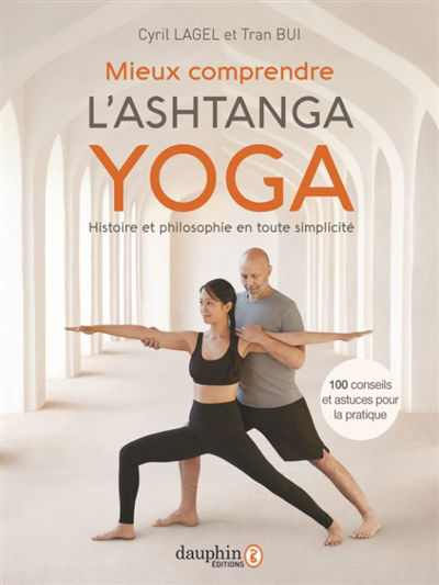 Ashtanga yoga en toute simplicité : philosophie & astuces pratiques | Lagel, Cyril